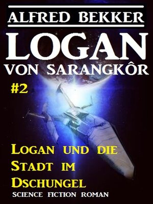 cover image of Logan von Sarangkôr #2--Logan und die Stadt im Dschungel